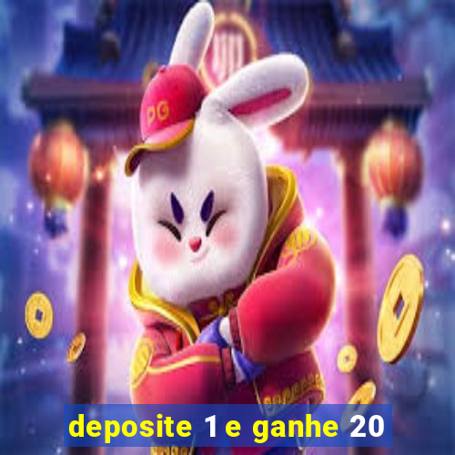 deposite 1 e ganhe 20